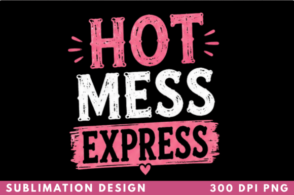Hot Mess Express: Sassy Design for Modern Creators
